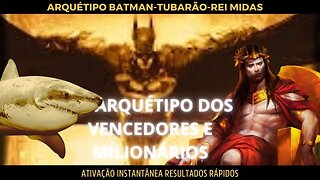 Combo arquétipos Batman-Tubarão e Rei Midas -os arquétipos dos vencedores milionários e visionários