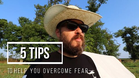 Don’t let Fear Control You | 5 Tips To Help You Overcome Fear