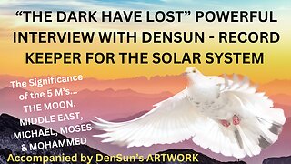 “THE DARK HAVE LOST” POWERFUL INTERVIEW WITH DENSUN - RECORD KEEPER FOR THE SOLAR SYSTEM