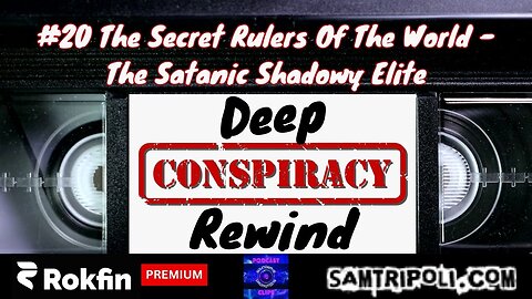 Deep Conspiracy Rewinds with Sam Tripoli 20 The Secret Rulers Of The World