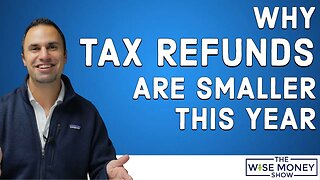 Why Tax Refunds Are Smaller Than Last Year