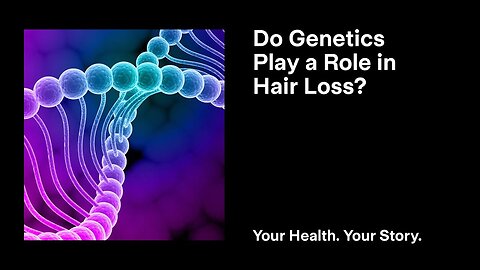 Do Genetics Play a Role in Hair Loss?