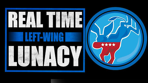 "Real-Time" Left Wing Lunacy