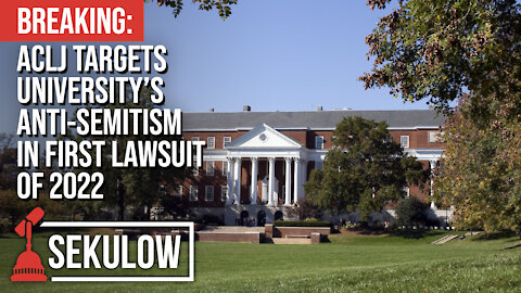 BREAKING: ACLJ Targets University’s Anti-Semitism In First Lawsuit Of 2022