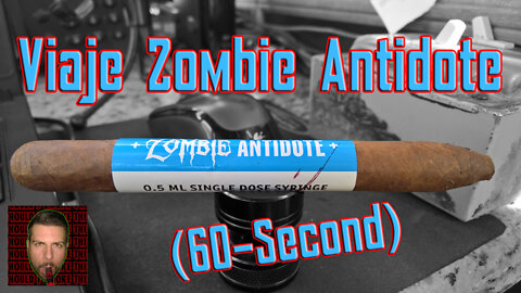 60 SECOND CIGAR REVIEW - Viaje Zombie Antidote