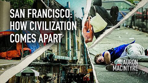 San Francisco: How Civilization Comes Apart | 7/31/23