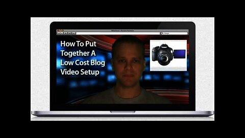 How To Put Together A Low Cost Blog Video Setup