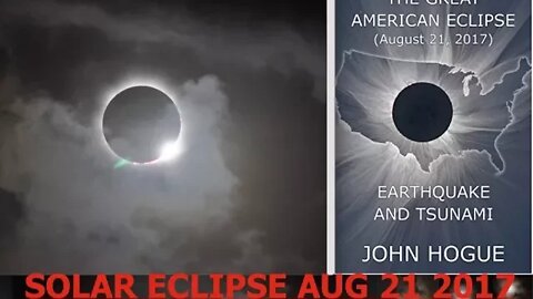 John Hogue, Solar Eclipse 8/21/17, Unprecedented Earthquakes & Tsunamis, Antichrist Revealed