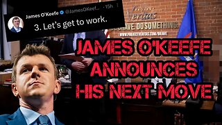 James O'Keefe Announces His Next Move and It involves YOU