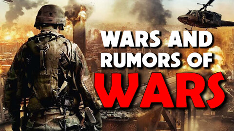 Wars and Rumors of Wars 03/16/2022