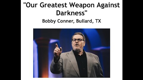 Bobby Conner/ "Our Greatest Weapon Against Darkness"