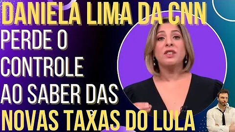 Daniela Lima da CNN perde o controle ao saber das novas taxas do Lula!
