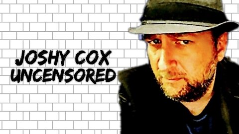 Joshy Cox Uncensored