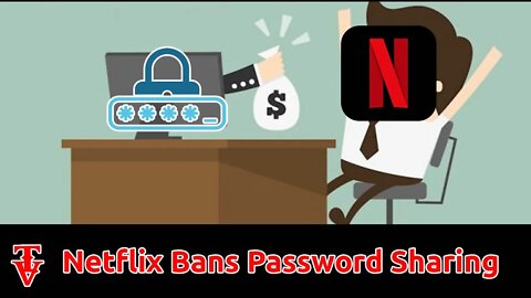 Netflix Charging Fees For Sharing Your Password - They Are Desperate
