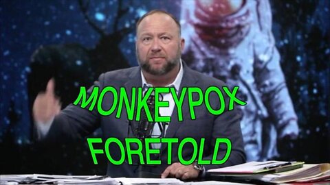 ALEX JONES PREDICTED THE MONKEYPOX OUTBREAK