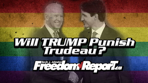 Will TRUMP Punish Trudeau For Siding With Joe Biden? Kevin J. Johnston