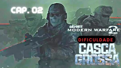 Call of Duty: Modern Warfare II ; CAP 02 " CASCA GROSSA "