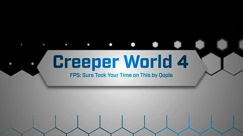 FPS Sure Took Your Time on This by Qople Creeper World 4