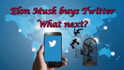 Elon Musk buys Twitter. What next? Good Guy - Bad Guy? Free Speech?