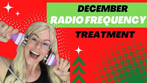 Radio Frequency for the Face Neck and Chest December Edition