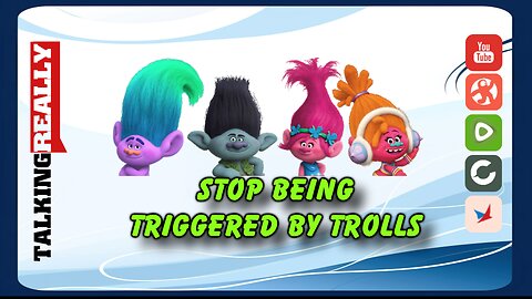 STOP being triggered by the trolls!