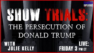 Show Trials: The Persecution of Donald Trump with guest Julie Kelly
