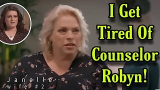 Janelle Brown Admits That She Was Tired Of Robyn Trying To Play Counselor In Her Marriage To Kody!