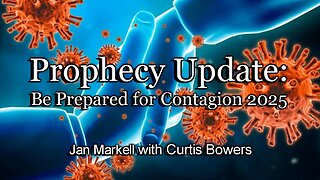 Prophecy Update: Be Prepared for Contagion 2025