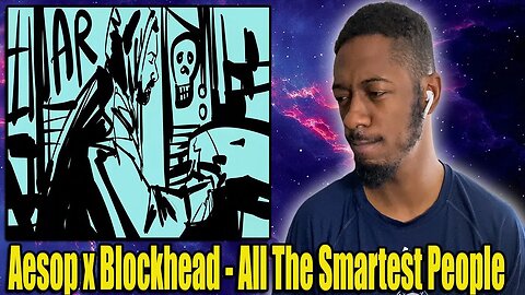 ESCAPE THE MATRIX! | Aesop Rock x Blockhead - All The Smartest People | Reaction