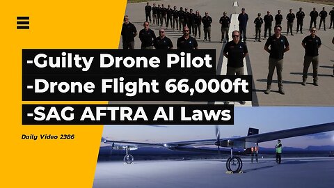 Drone Pilot Pleads Guilty, 66,000 Feet Drone Trial, SAG AFTRA AI Contract Disputes