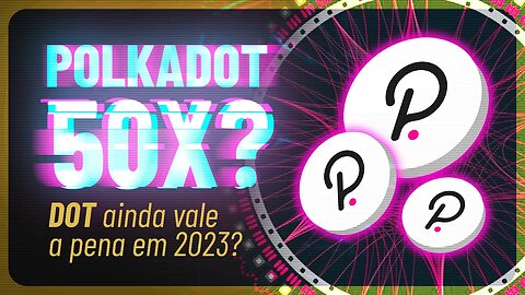 🟣 POLKADOT Vale a Pena Investir em 2023? - Gavin Wood e o Futuro da DOT - Notícias Criptomoedas Hoje