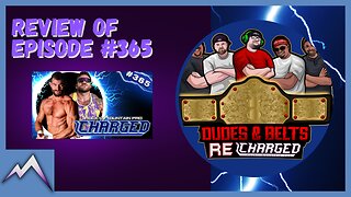 Dudes & Belts Recharged! Review Of Episode 365! Pro Wrestling ... Elevated!
