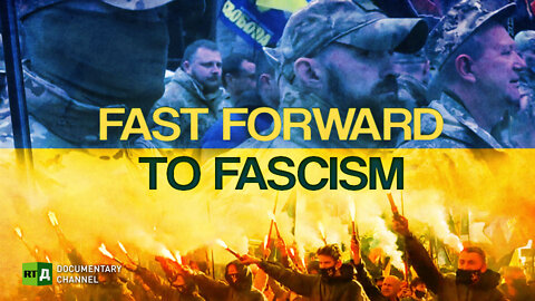 Fast Forward to Fascism. Ukrainian nationalism in the making | RT Documentary