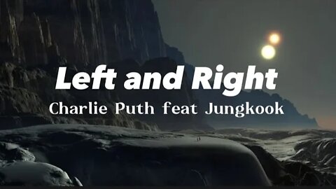 Charlie Puth - Left and Right (Lyrics) ft. Jungkook of BTS