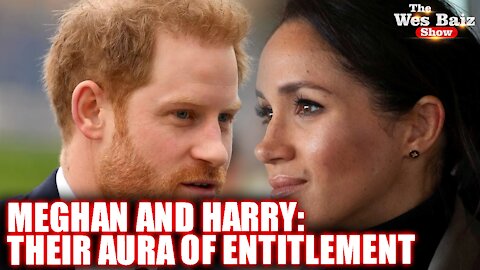 Meghan and Harry: Their Aura of Entitlement