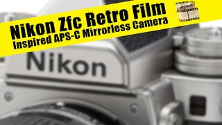 Nikon Zfc Retro Film Inspired APS-C Mirrorless Camera