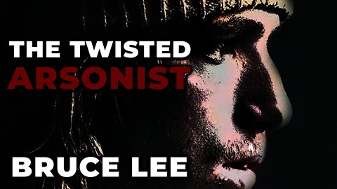 Serial Killer: Bruce Lee (The Twisted Arsonist) - Documentary