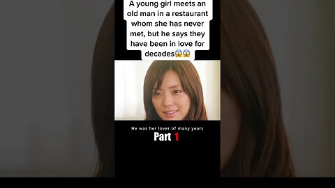 A young girl meets an old man in a restaurant whom she has never met, but he says they have been in
