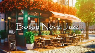 Positive Bossa Nova Jazz Music for Relax, Good Mood - Outdoor Coffee Shop Ambience