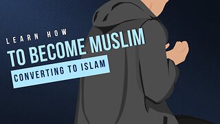 How to Become Muslim (Part 5)