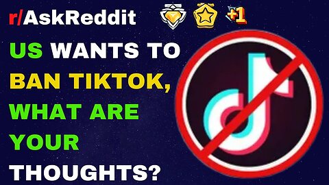 US wants to ban TikTok, what are your thoughts?[AskReddit]