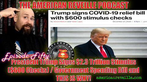 Trump Signs $2.3 Trillion Stimulus ($600 Checks) / Government Spending Bill and THIS IS WHY | Ep 50