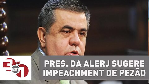 Presidente da Alerj sugere intervenção ou impeachment de Pezão