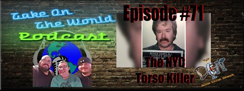 Episode #71 Take On The World The NYC Torso Killer