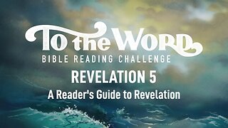 Revelation 5 (A Reader's Guide) | Bible Reading Challenge Podcast