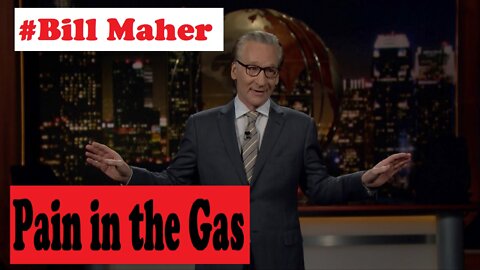 BLAZE TV SHOW 3/13/2022 - Bill Maher: Pain in the Gas