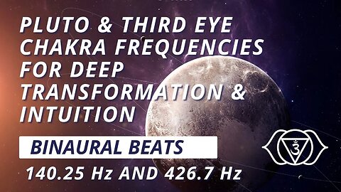 Pluto and Third Eye Chakra Binaural Beats Meditation for Deep Transformation and Intuition