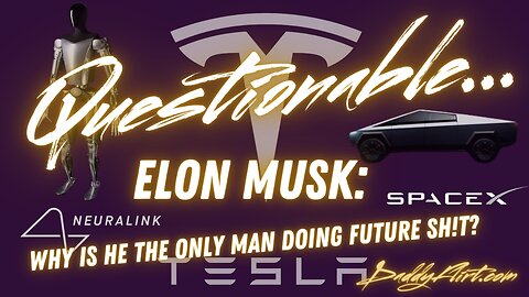 Questionable: Why Is Elon Musk The Only Man Doing Future $h!t?