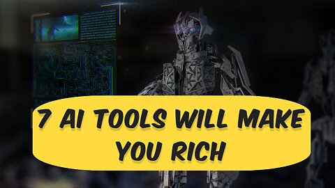 7 AI Tools That Are Changing the World (And How You Can Use Them to Get Rich)