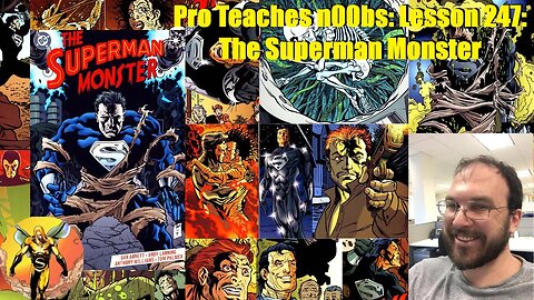 Pro Teaches n00bs: Lesson 247: The Superman Monster